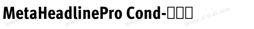 MetaHeadlinePro Cond字体转换 MetaHeadlinePro Cond字体转换